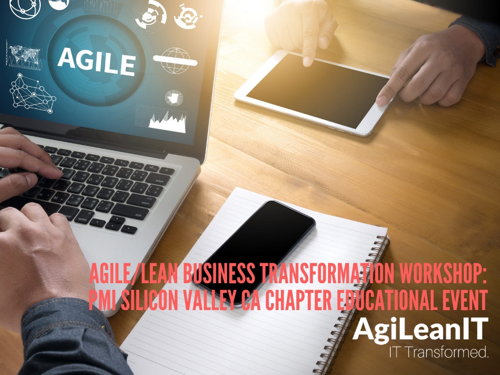 AGILE_LEAN BUSINESS TRANSFORMATION WORKSHOP_PMI SILICON VALLEY CA CHAPTER EDUCATIONAL EVENT